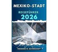 MEXIKO-STADT REISEFÜHRER: Entdecken Sie die Abenteuer dieses Reiseziels mit Reisetipps.