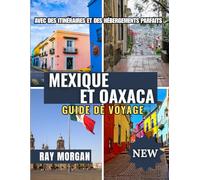 MEXIQUE ET OAXACA GUIDE DE VOYAGE 2025-2026