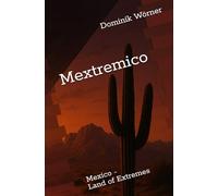 Mextremico: Mexico - Land of Extremes
