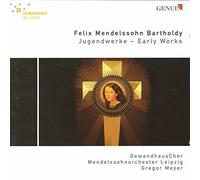 Meyer:Gewandhauschor:Mendelsso - Felix Mendelssohn Bartholdy - Early Works