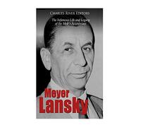 Meyer Lansky: The Infamous Life and Legacy of the Mob’s Accountant