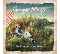 Meyle, Gregor - Die Leichtigkeit des Seins