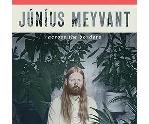 Meyvant, Junius - Across the Borders