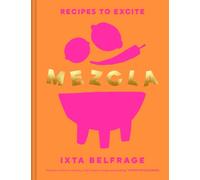 MEZCLA RECIPES TO EXCITE by Ixta Belfrage Hardback Self Help Business