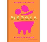 MEZCLA – Recipes to Excite – Random House