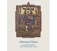 Mezrop Of Xizan: An Armenian Master of the Seventeenth Century