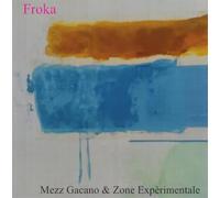 Mezz Gacano & Zone Experimentale - Mezz Gacano & Zone Experimentale - Froka