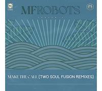 MF Robots - Make The Call - Two Soul Fusion Remixes [VINYL]