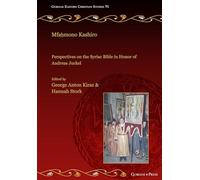 Mfaḥmono Kashiro: Perspectives on the Syriac Bible in Honor of Andreas Juckel: 71 (Gorgias Eastern Christian Studies)