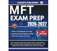 MFT EXAM PREP 2026-2027: 850+ Practice Questions Across Systems Theory, Couples Therapy, DSM-5-TR, Ethics, Human Development & Crisis Intervention - ... Confidence, Pass on Your First Attempt
