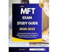 MFT Exam Study Guide 2024-2025: Test Prep and Practice Question Help You Succeed on Marriage and Family Therapy Exam Review