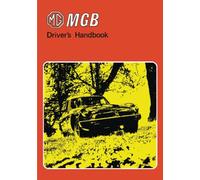 MG MGB DRIVERS HANDBOOK: AKM 3286 (USA), AKM 3413 MBG (USA and Canada), AKM 3404 MGB (USA): Owners' Handbook