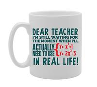 MG3612 Dear Teacher I'm Still Waiting for The Moment When I Actually Need to Use Algebra in Real Life Novelty Gift Printed Tea Coffee Ceramic Mug