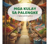MGA KULAY SA PALENGKE: A Tagalog-English Bilingual Book About Colours (Balik-Roots Munting Iskolar)