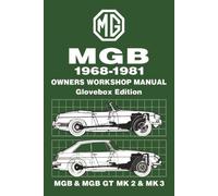 MGB 1968-1981 Owners Workshop Manual Glovebox Edition MGB & MGB GT MK 2 & MK 3: Owners Manual