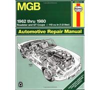 MGB Owners Workshop Manual: 1962 to 1980 Roadster and GT Coupe 1798 CC (110 cu in Engine) by John Haynes (July 30 1989)