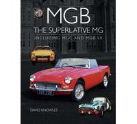 MGB - The superlative MG : Including MGC and MGB V8