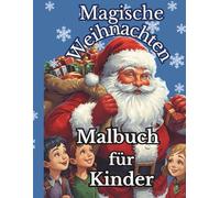 Mgische Weihnchten Mlbuch für Kinder: Magische Motive für kleine Hände und große Fantasie