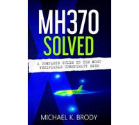 MH370 X Solved: A Complete Guide to the Most Verifiable Conspiracy Ever