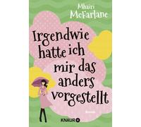 Mhairi McFarlane Maria Hochs Irgendwie hatte ich mir das anders vor (Paperback)