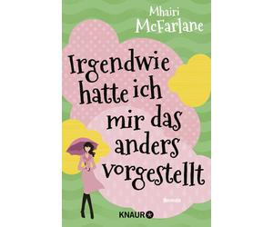 Mhairi McFarlane Maria Hochs Irgendwie hatte ich mir das anders vor (Paperback)