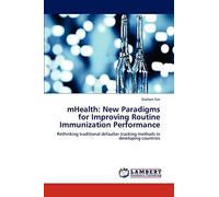 mHealth: New Paradigms for Improving Routine Immunization Performance: Rethinking traditional defaulter tracking methods in developing countries