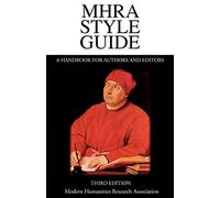 MHRA Style Guide. A Handbook for Authors and Editors. Third Edition.
