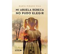 Mi abuela Rebeca no pudo elegir