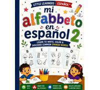 Mi Alfabeto en Espanol 2: Spanish Alphabet Coloring Book (Little Learners Español: Fun Spanish Workbooks for Kids)