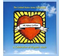 Mi Alma Latina by US Army Field Band (2009-10-05)