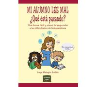 Mi alumno lee mal. ¿Qué está pasando?: Una forma fácil y visual de responder a las dificultades de lectoescritura: 44 (Herramientas)