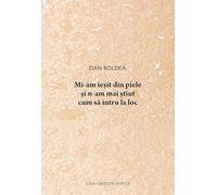 Mi-am iesit din piele si n-am mai stiut cum sa intru la loc - Dan Boldea