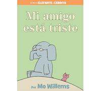 Mi Amigo Está Triste-Spanish Edition (Elephant and Piggie Book)
