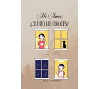Mi Amor, ¿cuánto me conoces? Tu Diario Intimo Escrito por tu Pareja: Más de 70 preguntas y retos para fortalecer la comunicación, la complicidad y la diversión (¿Cuánto nos conocemos?)