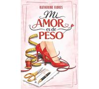 Mi Amor Es De Peso: Entre humor y misterio, una historia de amor propio que transforma.