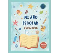 MI AÑO ESCOLAR: Agenda escolar infantil de 6 a 9 años: espacios para colorear, organización diaria, retos divertidos, actividades creativas y espacio para emociones y reflexiones