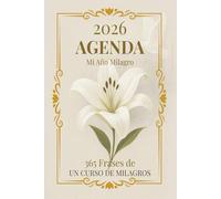 Mi Año Milagro 2026 Agenda Espiritual 6x9 para Estudiantes de Un Curso de Milagros: Nueva versión en un tamaño más cómodo para llevar, con las mismas ... y más páginas para organizar tu año 2026