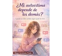 ¿Mi autoestima depende de los demás?: Cuando tu valor cambia según quién te mire