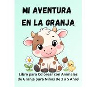 Mi Aventura en la Granja: Libro para Colorear con Animales de Granja para Niños de 3 a 5 Años