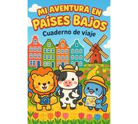 MI AVENTURA EN PAISES BAJOS: CUADERNO DE VIAJE