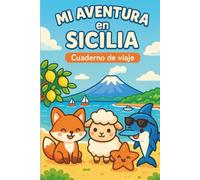 MI AVENTURA EN SICILIA: CUADERNO DE VIAJE