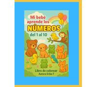 Mi bebé aprende los números: Trazar, colorear los números del 1 al 10