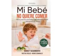 Mi Bebé No Quiere Comer: Diario y Seguimiento · Guía Práctica para Bebés: BLW · Alimentación complementaria · Alimentación mixta · Recetas por edades ... y Alimentación Complementaria para Bebés)