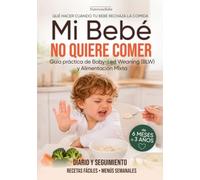 Mi Bebé No Quiere Comer: Diario y Seguimiento · Guía Práctica para Bebés: BLW · Alimentación complementaria · Alimentación mixta · Recetas por edades ... y Alimentación Complementaria para Bebés)