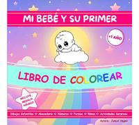 Mi bebé y su primer libro de colorear: Dibujos infantiles, abecedario, números, formas, rimas y actividades sorpresa