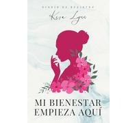 Mi bienestar empieza aquí: Diario de registro para mujeres. Lleva un control diario para detectar patrones y mejorar tu salud digestiva y femenina | ... sueño, menstruación, anotaciones y más