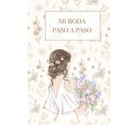 Mi Boda Paso a Paso / Wedding Planner: Organizador de bodas con listas, presupuesto, invitados y planificación completa