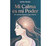 Mi Calma es mi Poder: Un camino hacia tu paz interior.