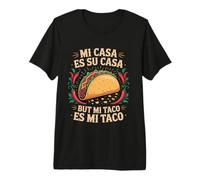 Mi Casa ES Su Casa But Mi Taco ES Mi Taco Funny Mexican Food Premium T-Shirt