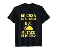MI CASA ES SU CASA - Funny Sarcastic Taco Lovers T-Shirt
